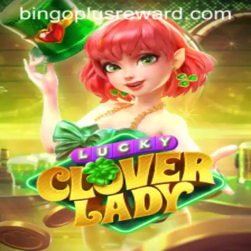 Exploring LuckyCloverLady: A New Spin on Bingo Plus