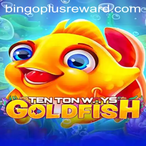 Discover the Excitement of TenTonWaysGoldfish and the Thrill of Bingo Plus